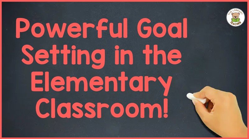 You are currently viewing Powerful Goal Setting in the Classroom with 5 Easy Steps