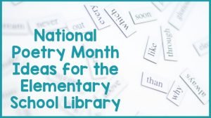 Read more about the article National Poetry Month Ideas for the School Library